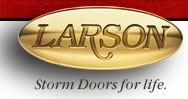 Larson - Storm Doors for life.